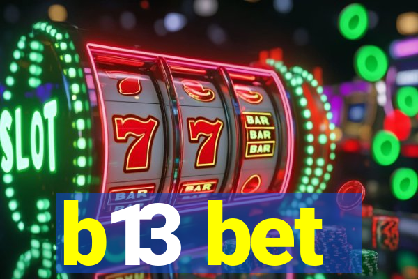 b13 bet